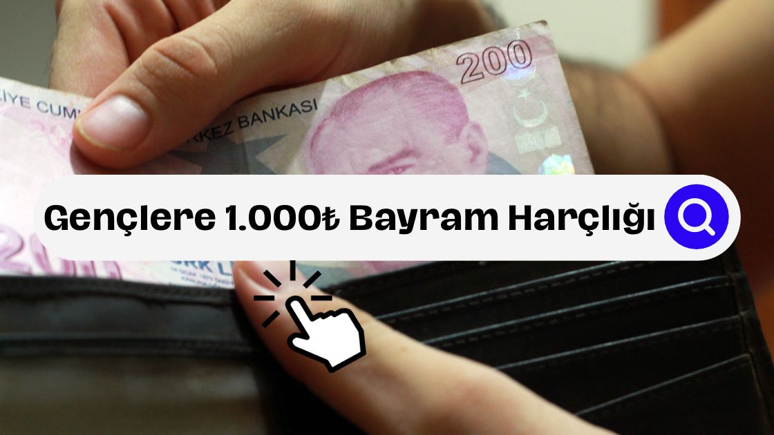 Gençlere 1000 TL Bayram Harçlığı Başvurusu Nasıl Yapılır?