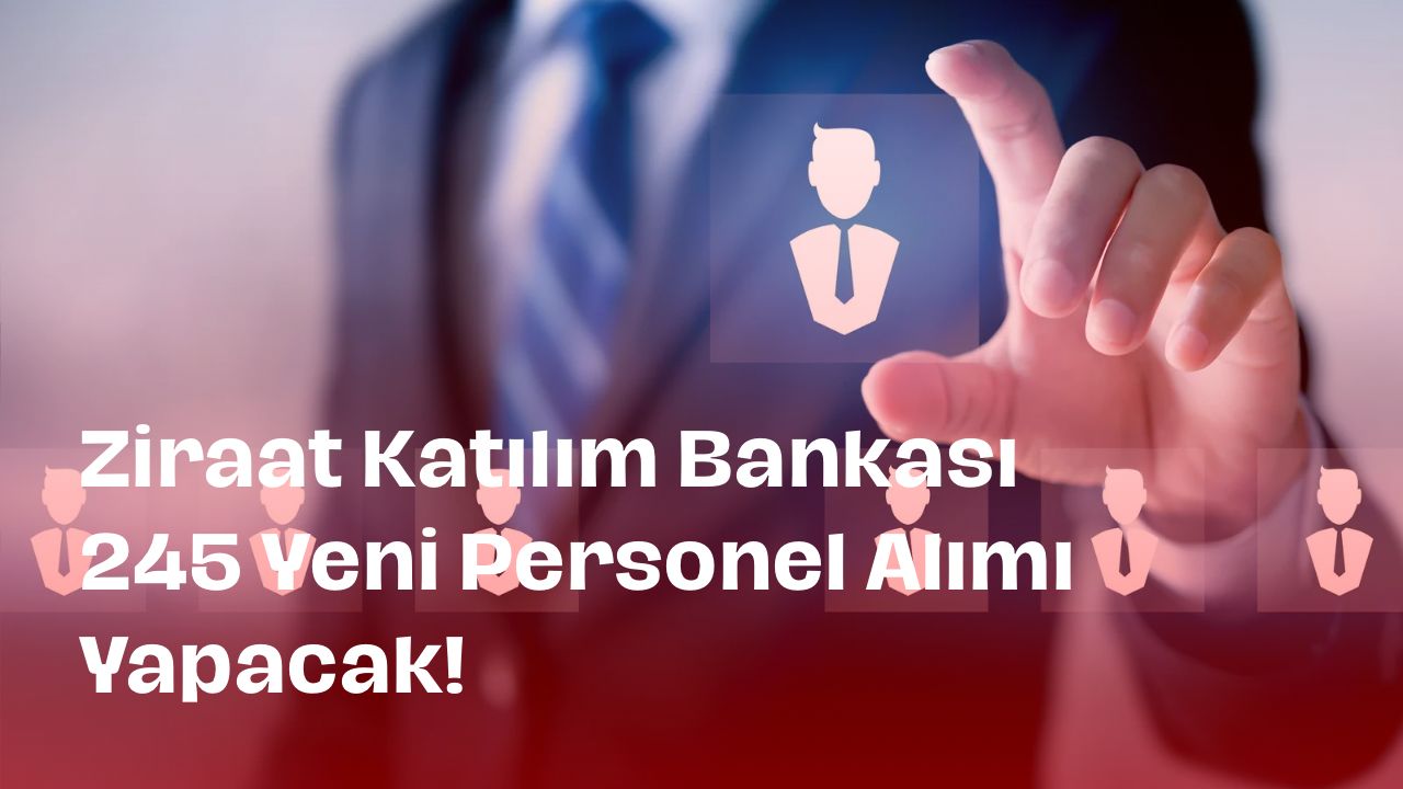 Ziraat Katılım Bankası 245 Personel Alımı Yapacak! KPSS Şartsız Başvurular Başladı!