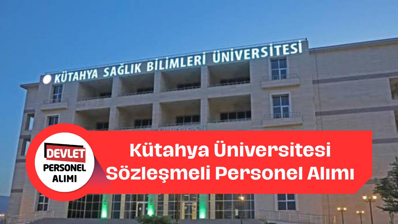 Kütahya Sağlık Bilimleri Üniversitesi 18 Sözleşmeli Personel Alımı Yapacak!