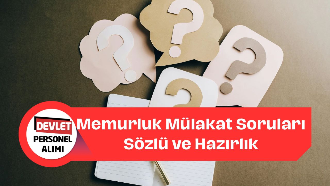 Memurluk Mülakat Soruları Nelerdir? Sözlü Sınav ve Hazırlık Önerileri