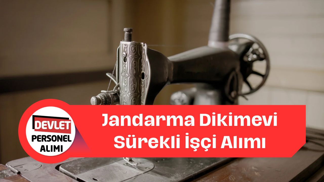Jandarma Dikimevi Müdürlüğü 69 Sürekli İşçi Alımı Yapacak! İşte Başvuru Detayları