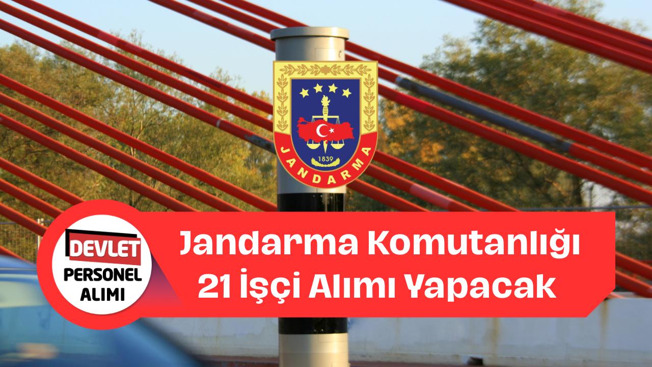 Jandarma Genel Komutanlığı 21 Sürekli İşçi Alımı Yapacak!