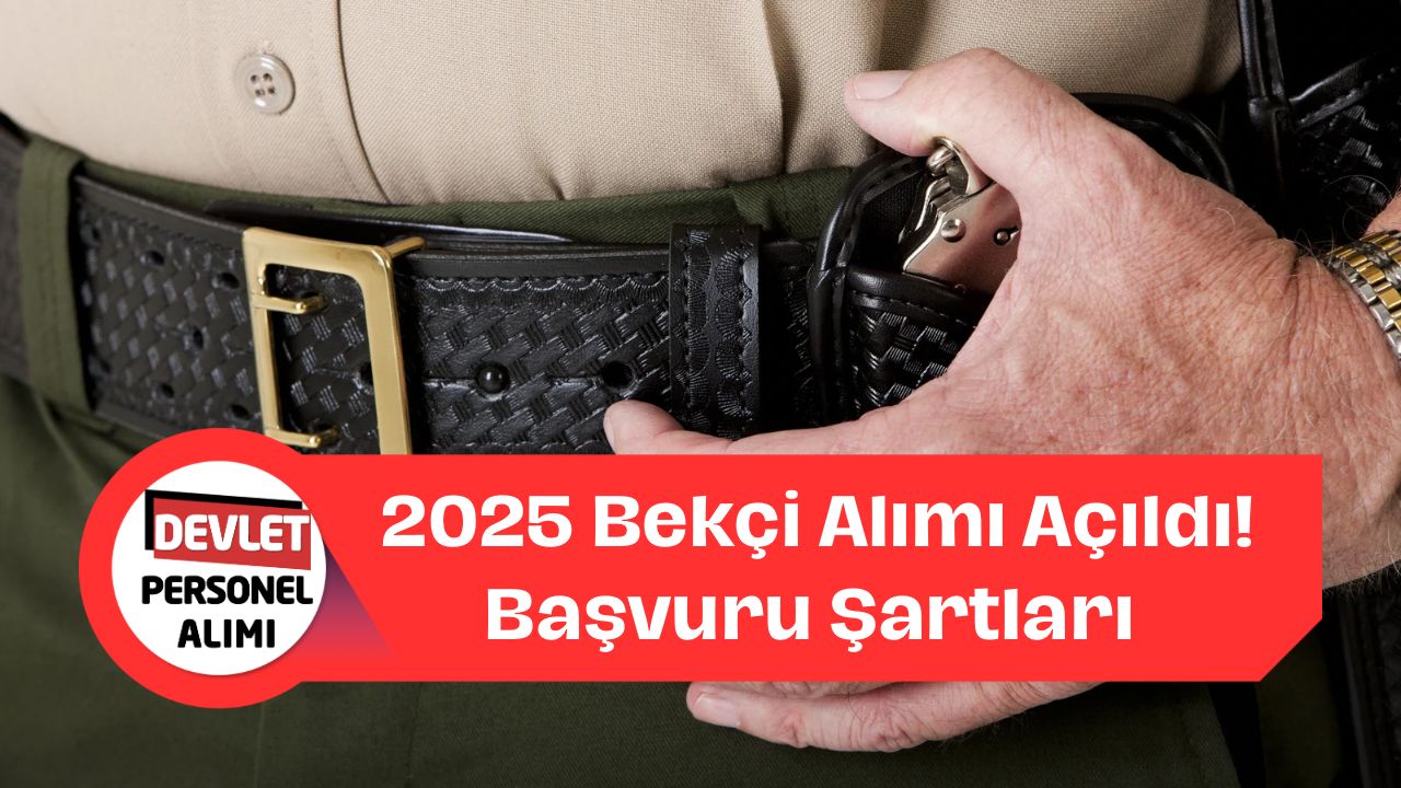 2025 Bekçi Alımı Ne Zaman? Başvuru Şartları, Süreci ve Tüm Detaylar!