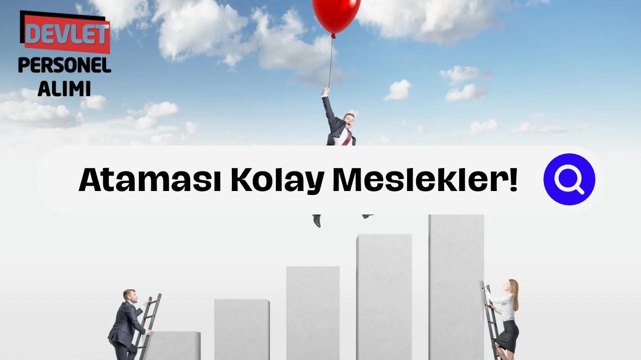 Ataması Kolay Meslekler! KPSS ile En Kolay Atanan 4 Yıllık Bölümler!