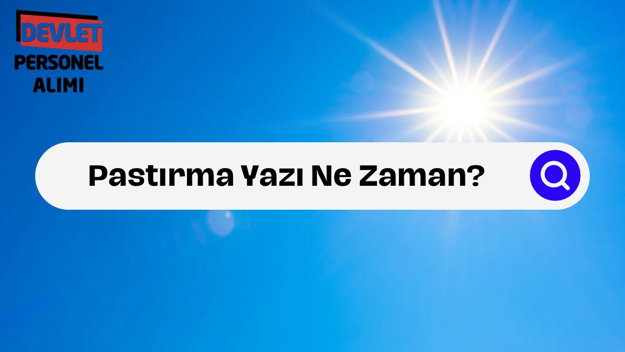 Pastırma Yazı Ne Zaman Başlayacak?