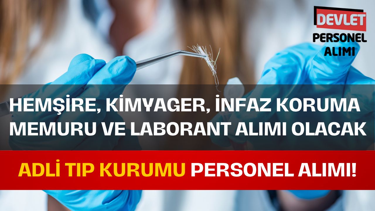 Adli Tıp Kurumu 85 Sözleşmeli Personel Alımı İlanı Yayınlandı! İşte Başvuru Şartları