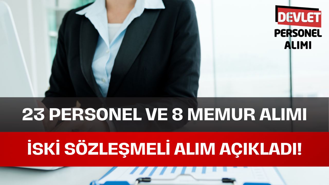 İSKİ 23 Sözleşmeli Personel ve 8 Memur Alacak!