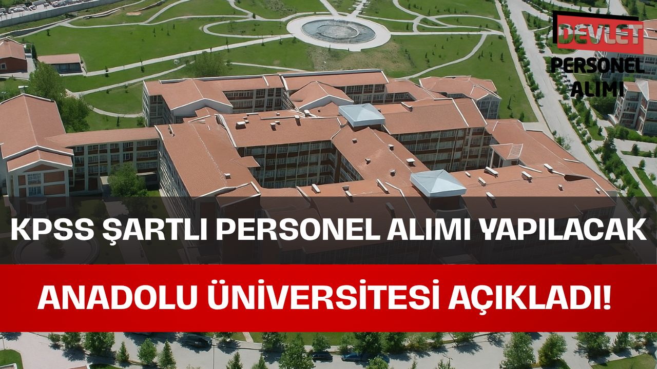 Anadolu Üniversitesi 23 Sözleşmeli Personel Alımı Yapacak!
