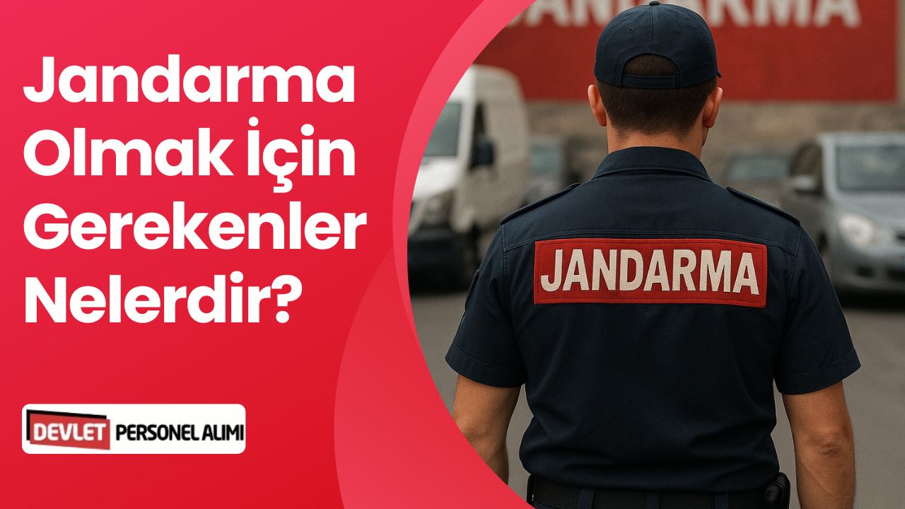 Jandarma Olmak İçin Gerekenler Nelerdir? Kadın ve Erkek Jandarma