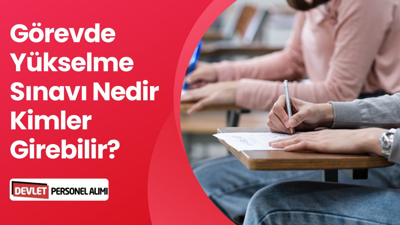Görevde Yükselme Sınavına Kimler Girebilir?