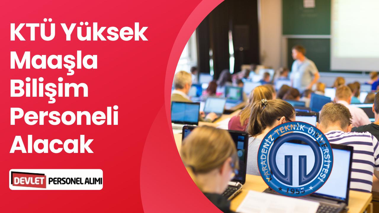 Karadeniz Teknik Üniversitesi Yüksek Maaşla 4 Personel Alımı Duyurdu!