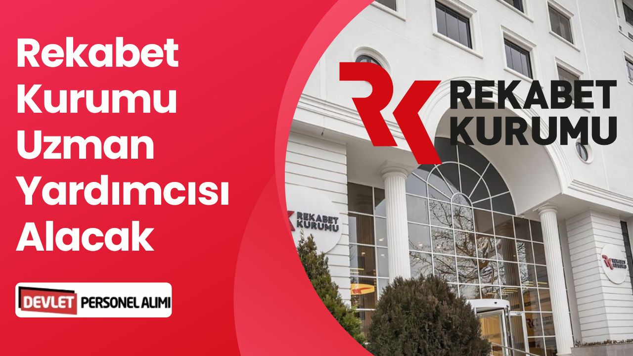 Toplu Alım! Rekabet Kurumu 40 Uzman Yardımcısı Alacak