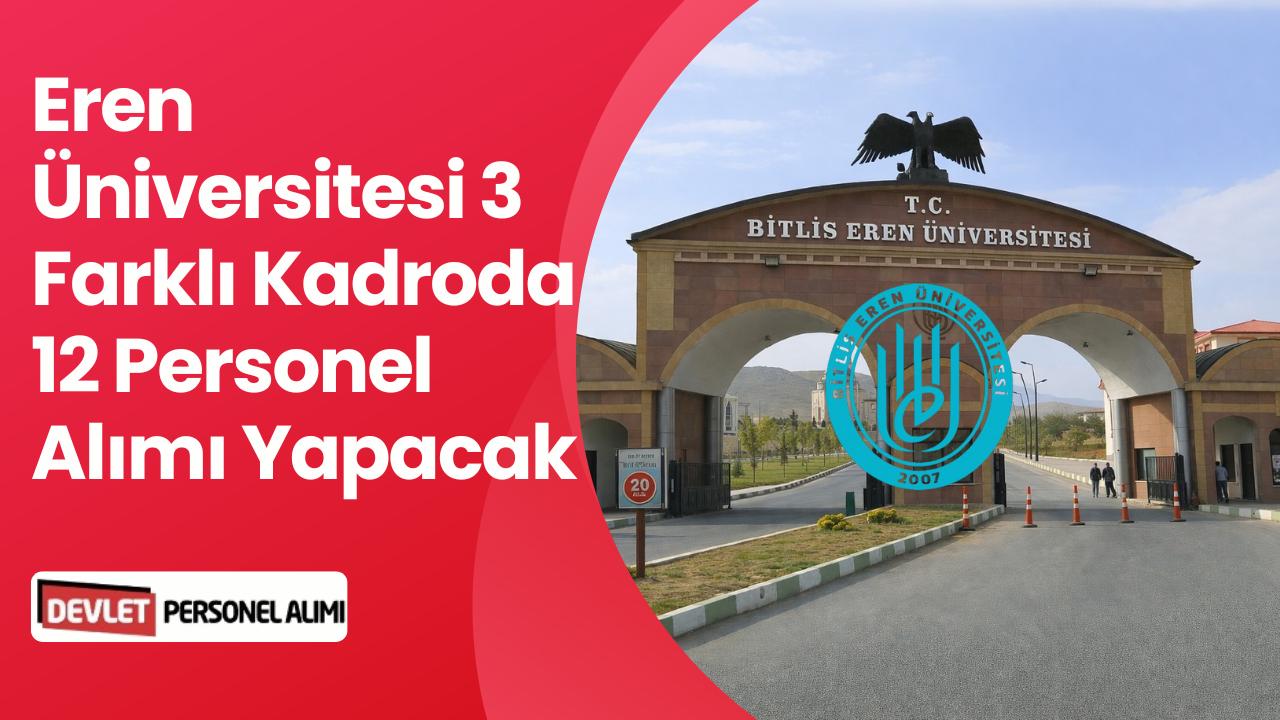 Bitlis Eren Üniversitesi 3 Farklı Kadroda Personel Alımı Yapacak
