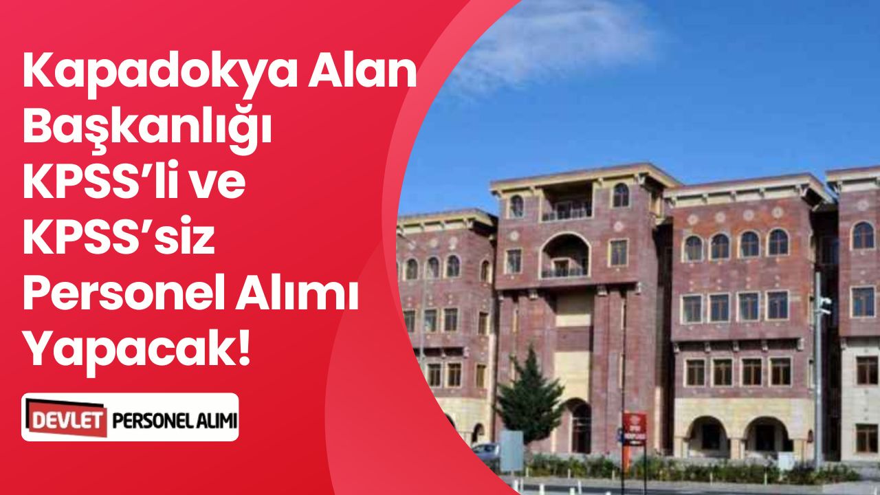 Kapadokya Alan Başkanlığı KPSS'li KPSS'siz 5 Personel Alımı Yapacak!