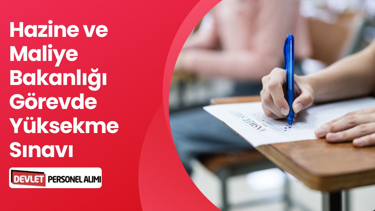 Hazine ve Maliye Bakanlığı Personel İçin Görevde Yükselme Sınavı Duyuruldu!