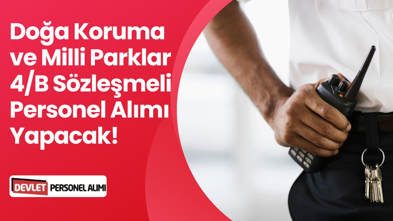 Doğa Koruma ve Milli Parklara 20 Sözleşmeli Personel Alımı Yapılacak!
