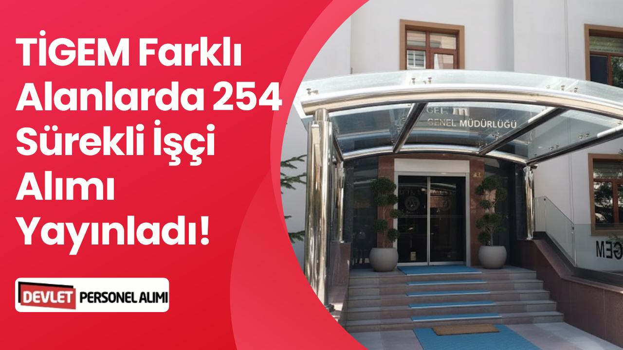 TİGEM Farklı Alanlarda 254 Sürekli İşçi Alımı Yapacak! Başvurular Başladı