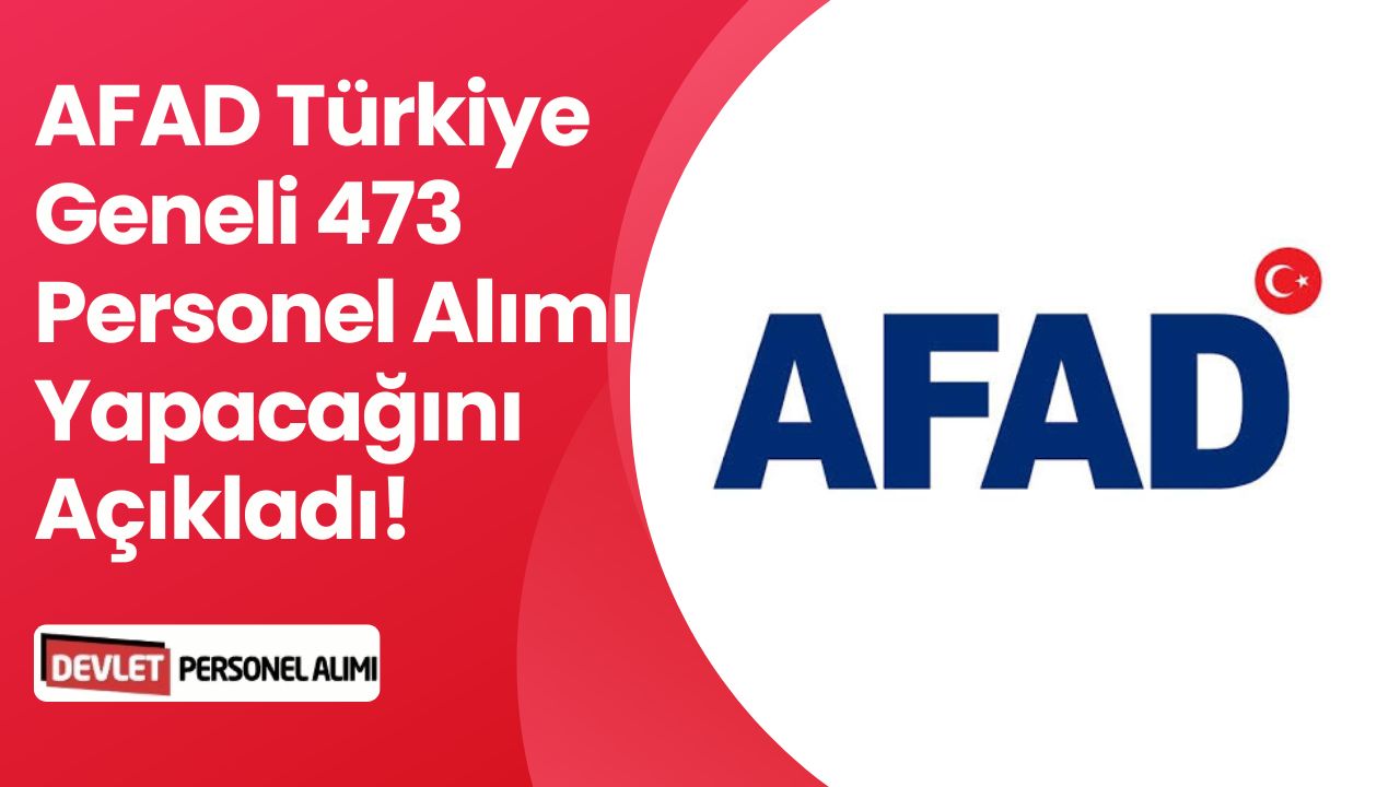 AFAD 81 İlde 473 Sözleşmeli Personel Alımı Açıkladı! İşte Başvuru Şartları
