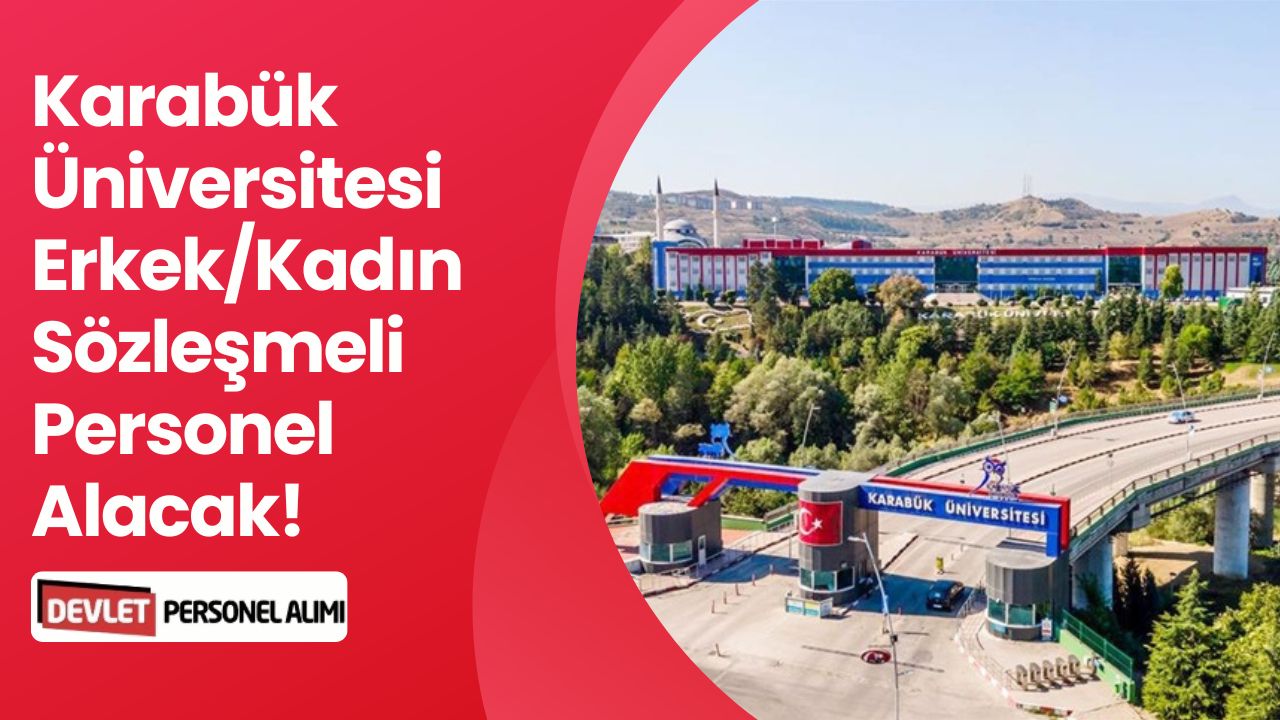 Erkek-Kadın 13 Sözleşmeli Personel Alımı: Karabük Üniversitesi Başvurular Başladı!