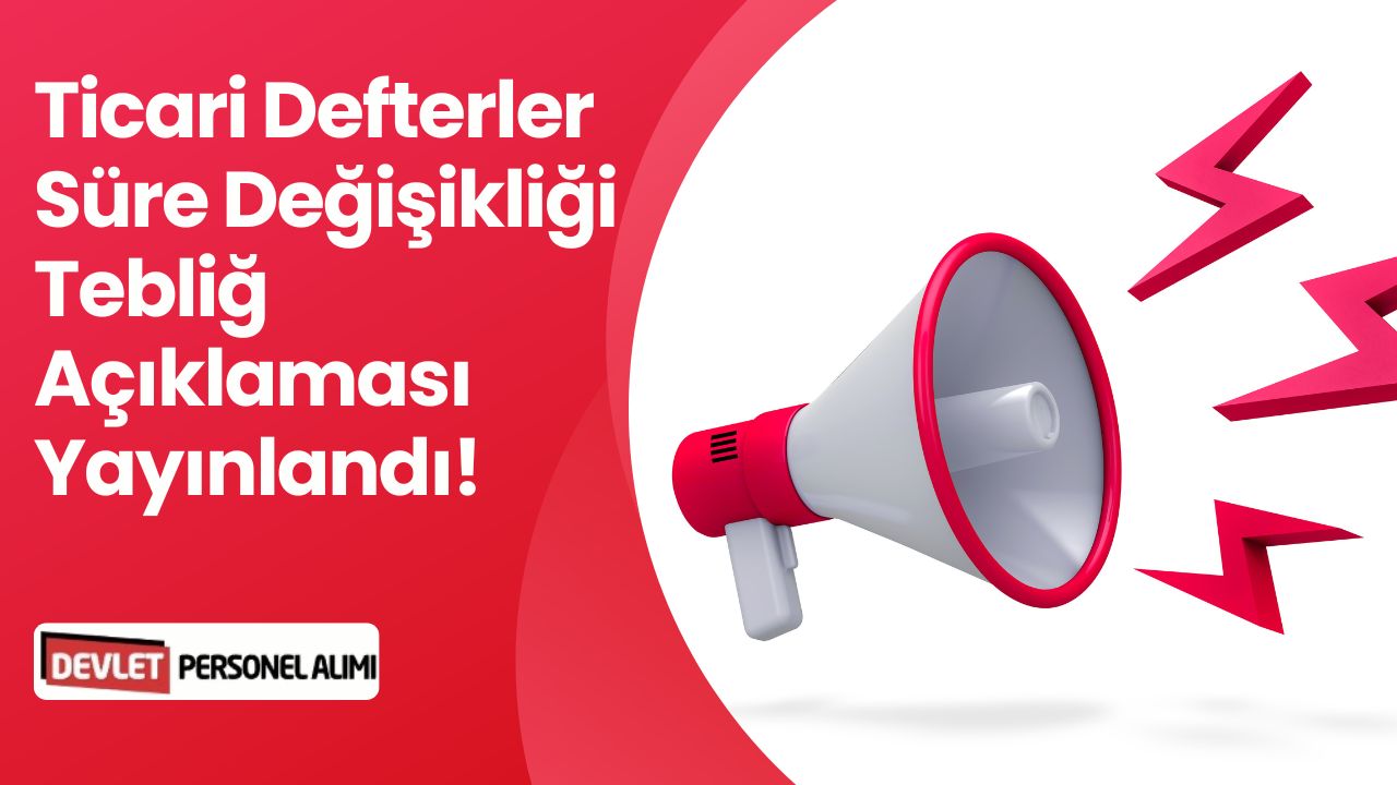 Ticaret Bakanlığı Tebliğ Kararı: Ticari Defterlere İlişkin Süre Uzatma Yapılması Açıklandı!