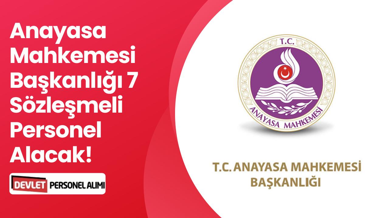 Anayasa Mahkemesi 7 Sözleşmeli Personel Alacak! İşte Başvuru Şartları...