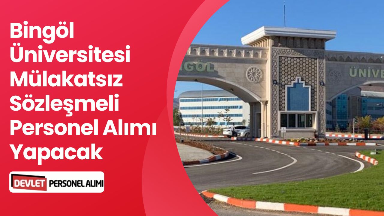Bingöl Üniversitesi Mülakat Olmadan 24 Personel Alımı Yapacak!