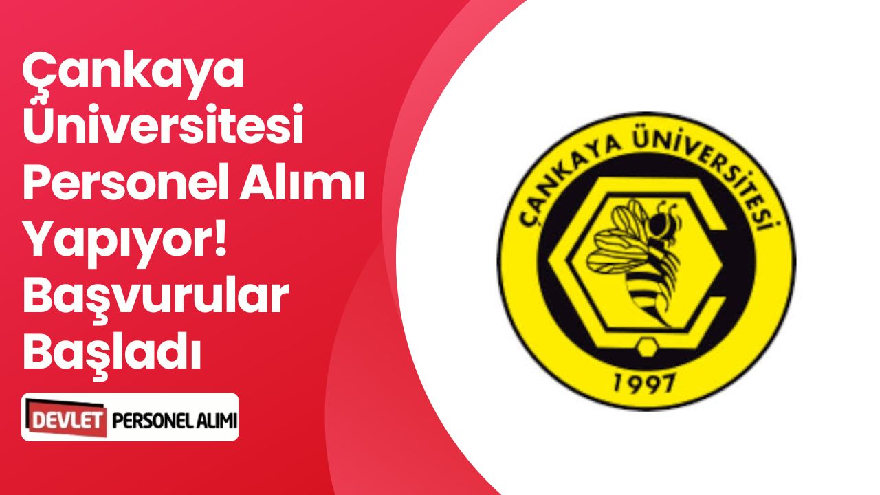 Çankaya Üniversitesi Akademik Personel Alıyor! 27 Şubat'ta Başvurular Başladı