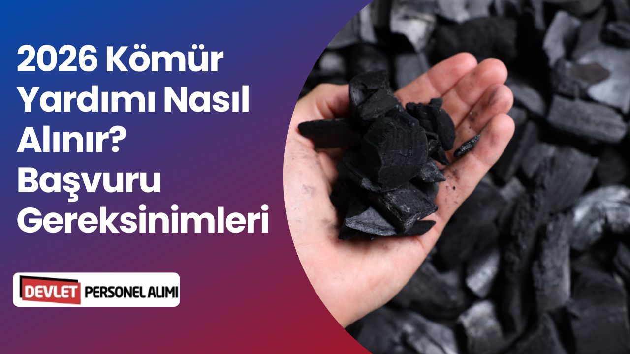 2026 Kömür Yardımı Nasıl Alınır Şartları Nelerdir?