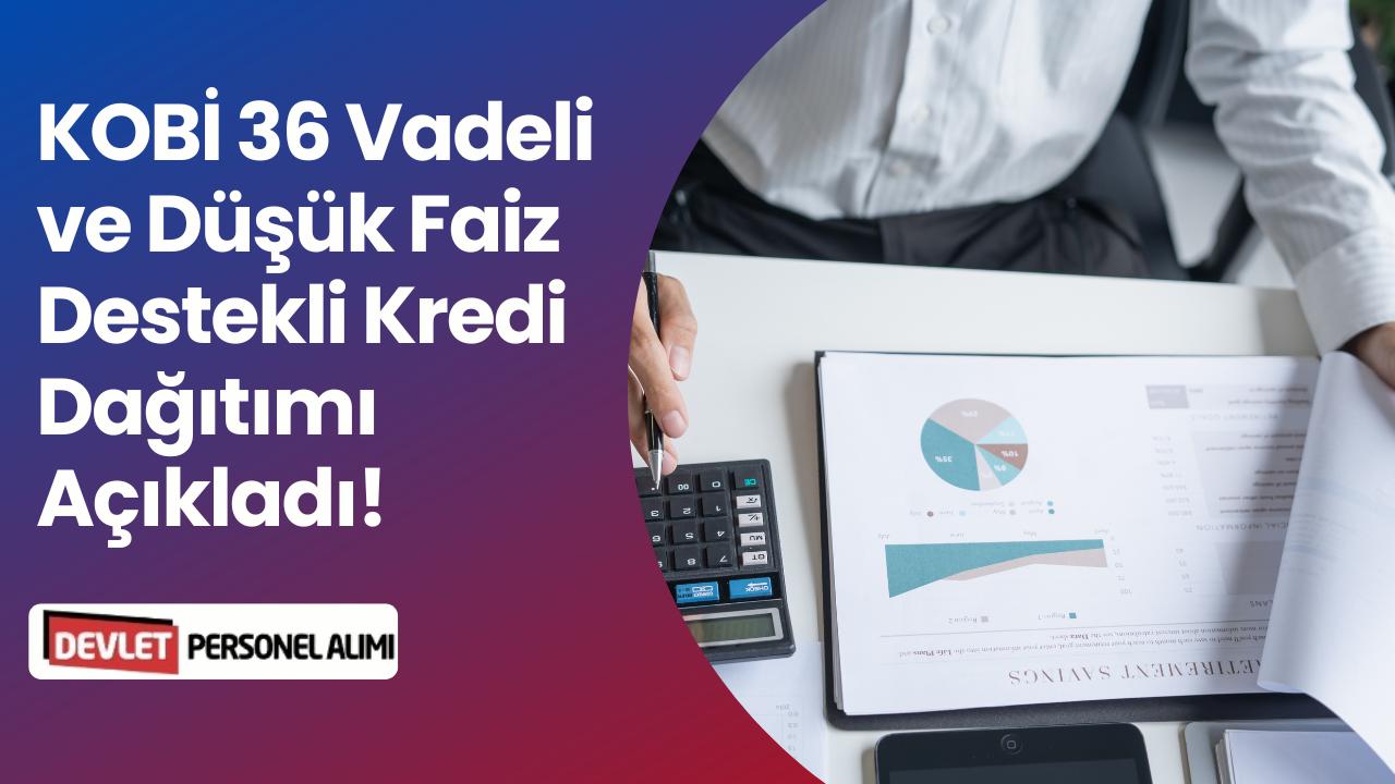 KOBİ'ler İçin 36 Ay Vadeli Kredi ve Faiz Desteği Mart 2026