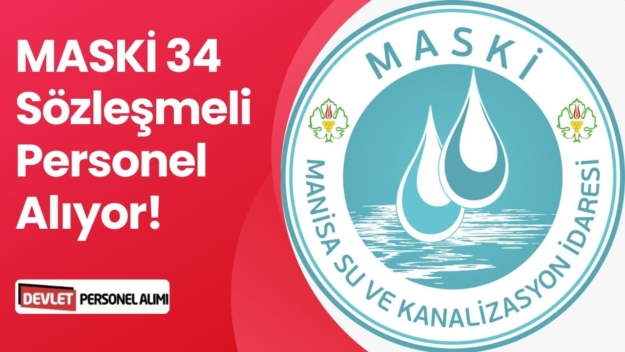 MASKİ 34 Sözleşmeli Personel Alıyor: İşte Başvuru Şartları ve Detaylar