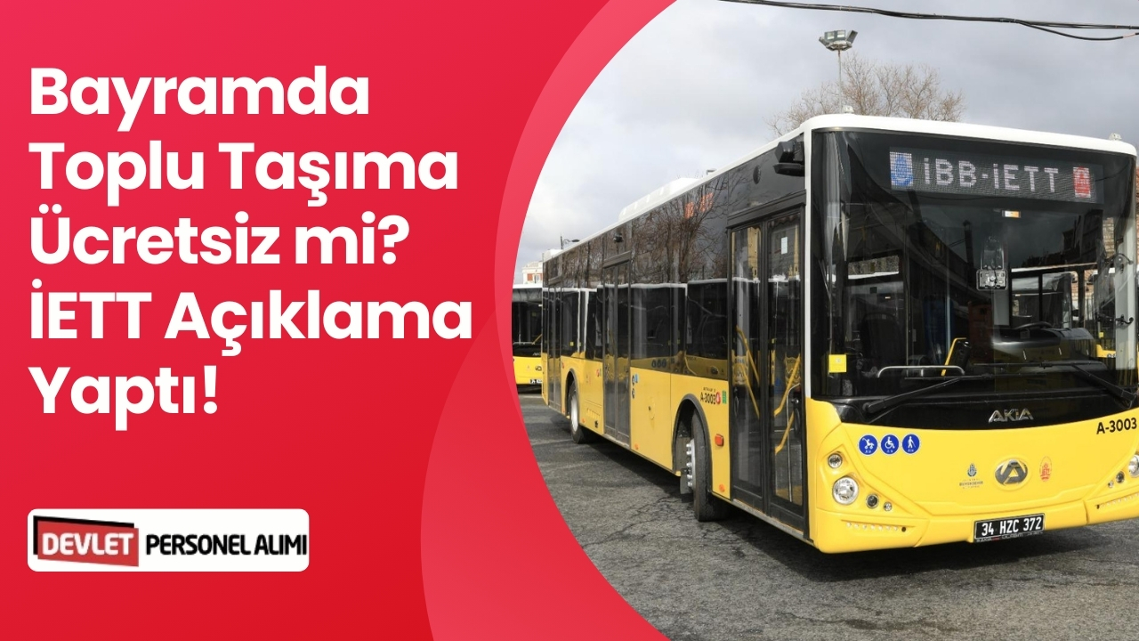 Bayramda Toplu Taşıma Ücretsiz mi? İETT Açıklama Yaptı!
