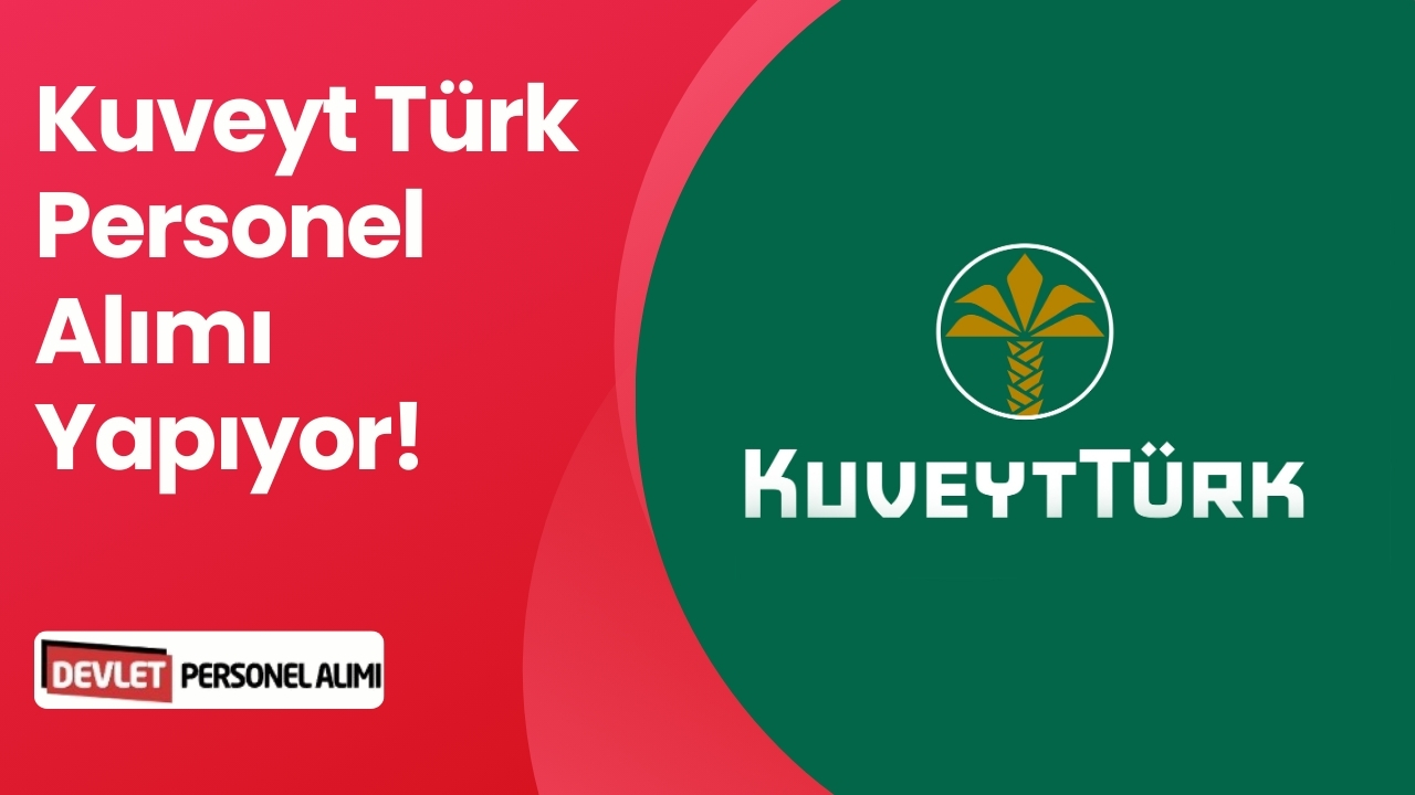 Kuveyt Türk 2026 Personel Alımı Yapıyor