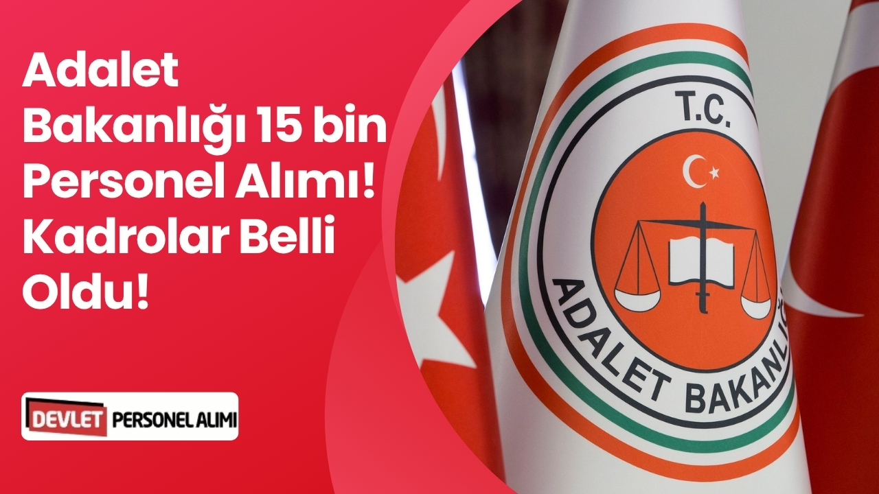 Adalet Bakanlığı 15 bin Personel Alımı! Kadrolar Belirleniyor!