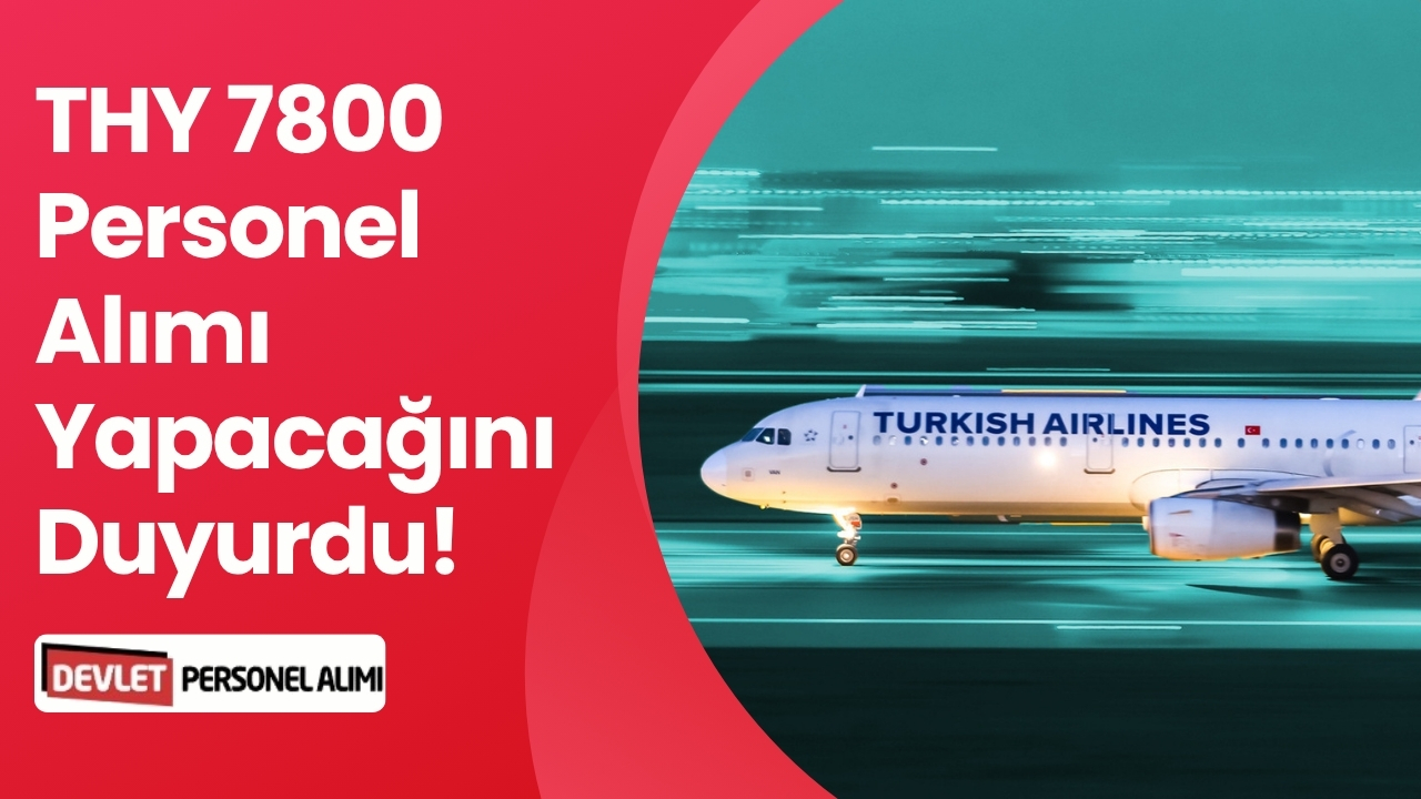 THY Personel Alımı Ne Zaman Başlayacak? 7800 Personel Alımı