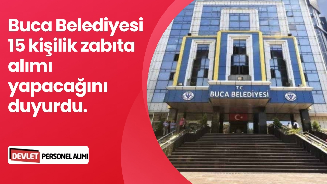 Buca Belediyesi Personel Alımı - 15 Zabıta Alınacak!