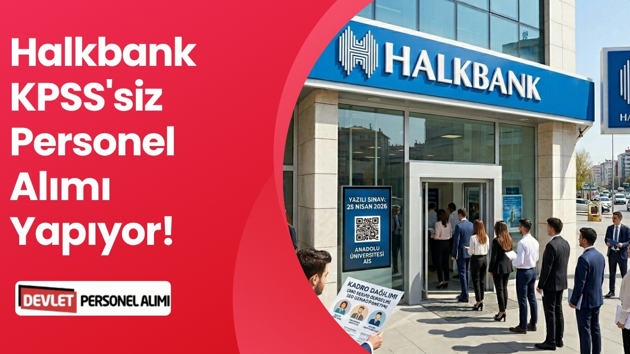 Halkbank KPSS'siz Personel Alımı Yapıyor!