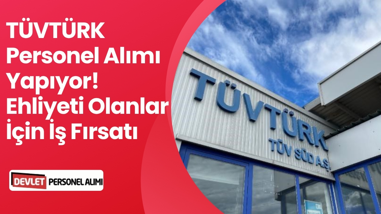 TÜVTÜRK Personel Alımı Yapıyor! Ehliyeti Olanlar İçin İş Fırsatı
