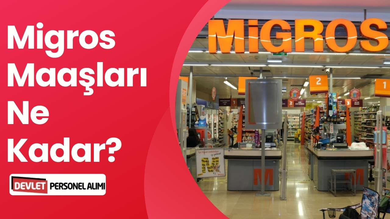 Migros Maaşları Ne Kadar? 2026 Migros Maaşları