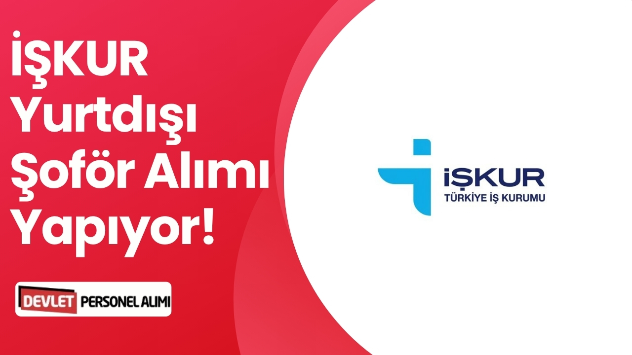 İŞKUR Yurtdışı Şoför Alımı Yapıyor! İspanya'ya Şoför Alımı