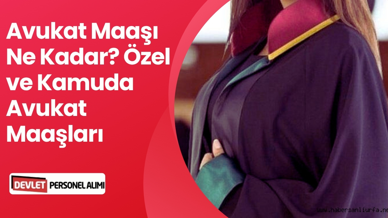 Avukat Maaşı Ne Kadar? Özel ve Kamuda Avukat Maaşları