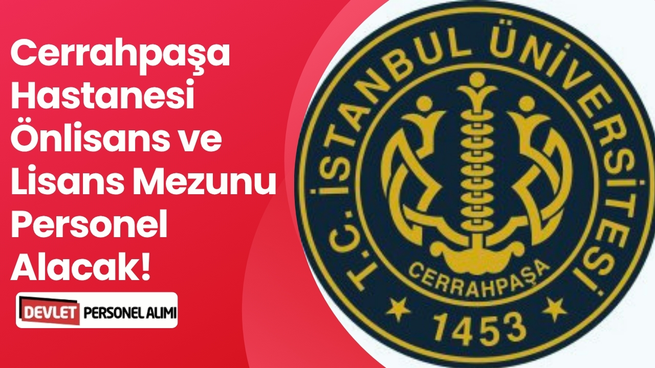 Cerrahpaşa Hastanesi Önlisans ve Lisans Mezunu Personel Alacak!