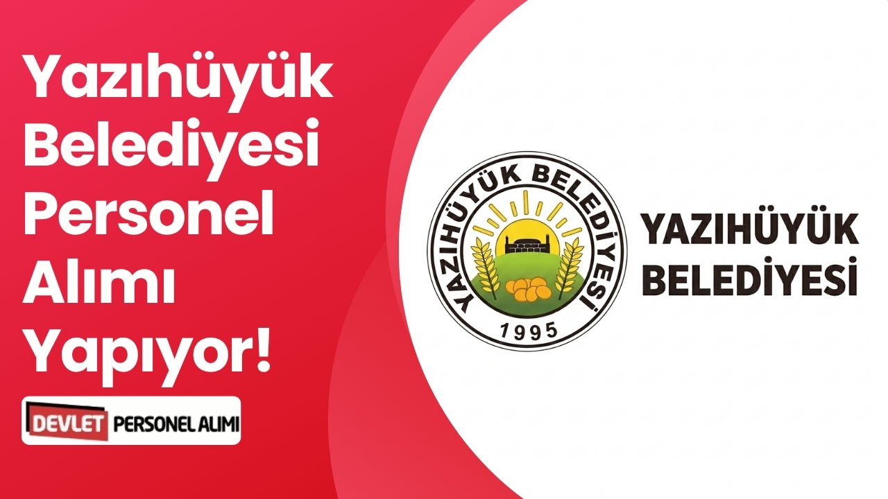 Yazıhüyük Belediyesi Personel Alımı Yapıyor! 65 KPSS Puanı Yeterli!