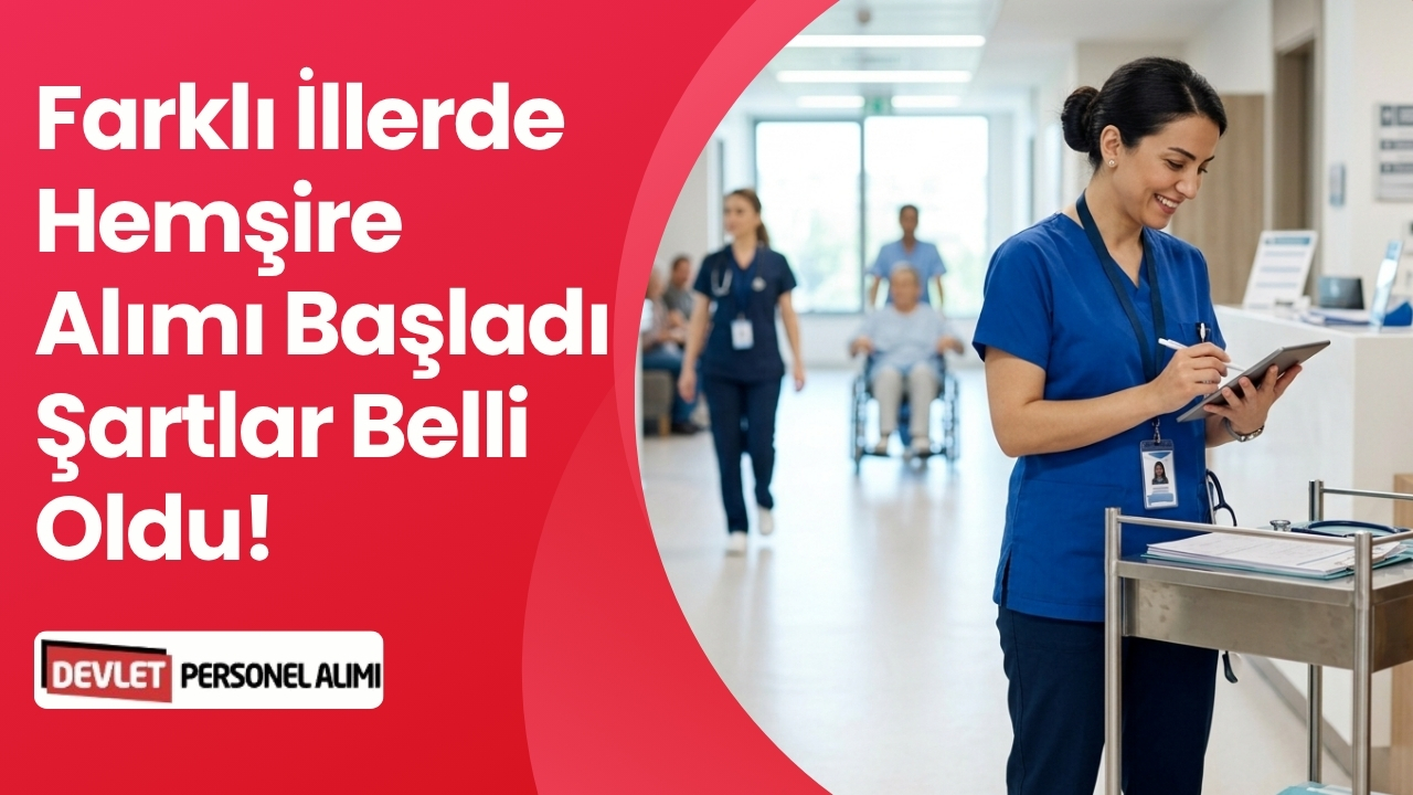 Farklı İllerde Hemşire Alımı Başladı Şartlar Belli Oldu!
