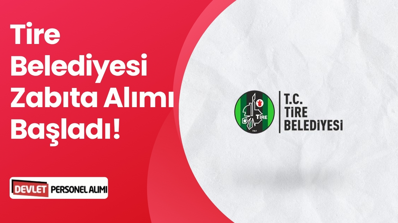 Tire Belediyesi Zabıta Alımı Başladı!
