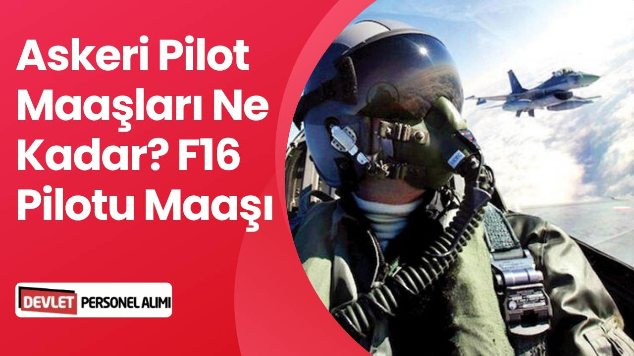 Askeri Pilot Maaşları Ne Kadar? F16 Pilotu Maaşı