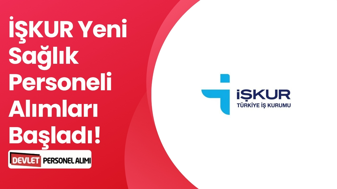 İŞKUR Yeni Sağlık Personeli Alımları Başladı!