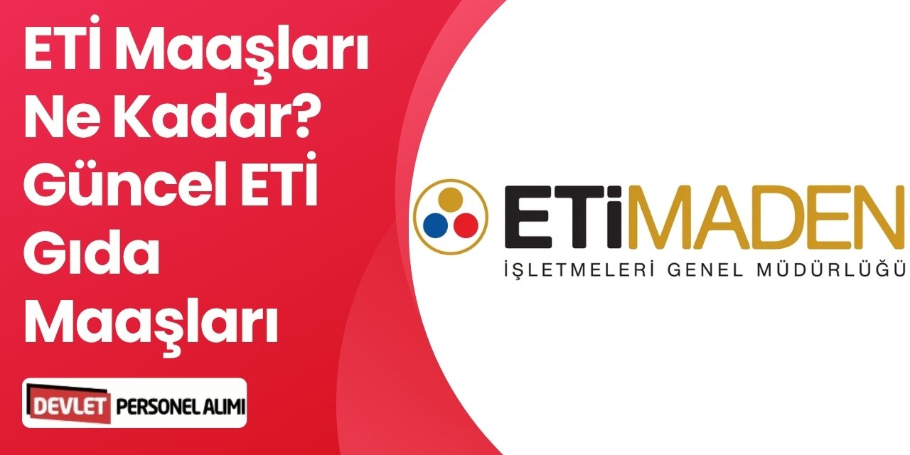 ETİ Maaşları Ne Kadar? Güncel ETİ Gıda Maaşları