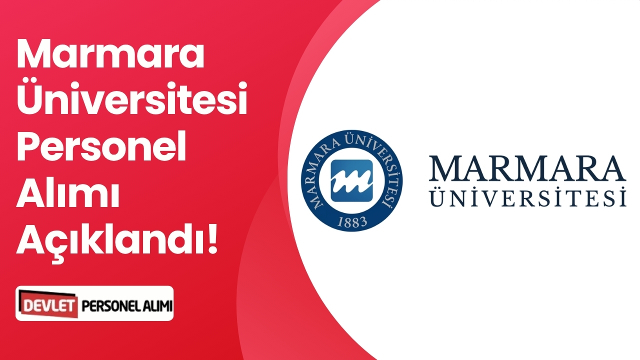Marmara Üniversitesi Personel Alımı Açıklandı! Şartlar ve Detaylar