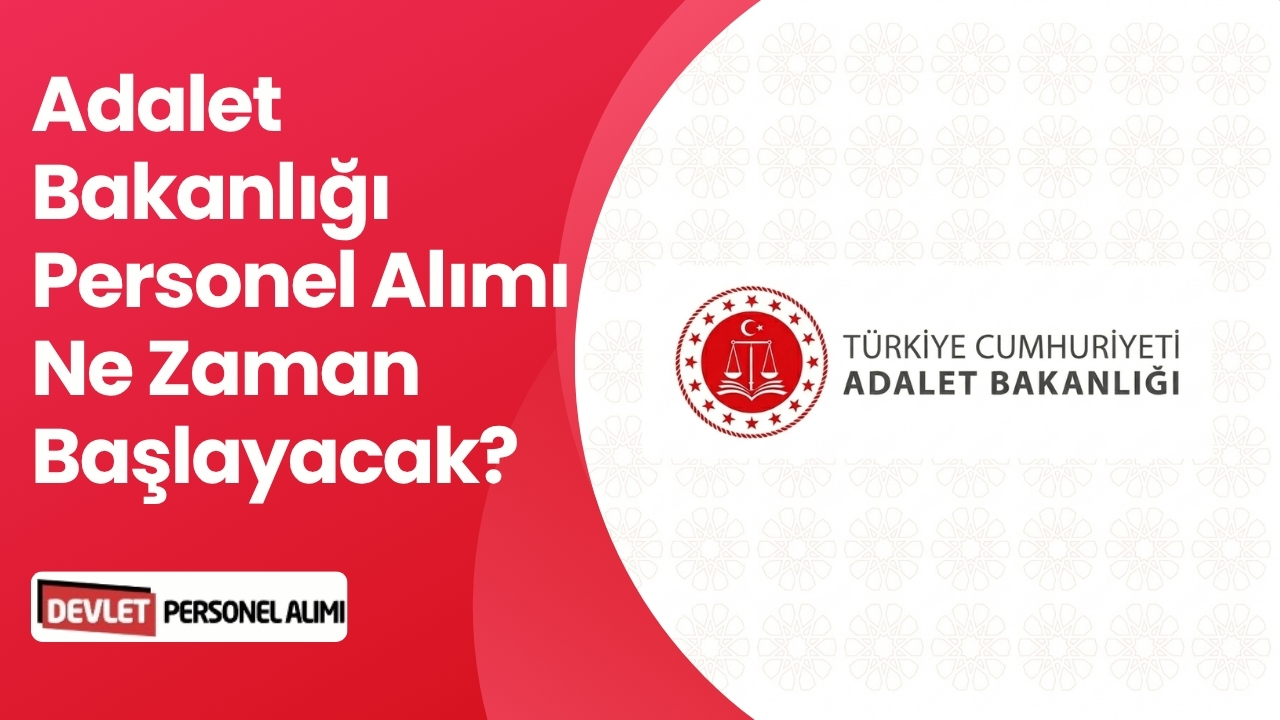 Adalet Bakanlığı Personel Alımı Ne Zaman Başlayacak?