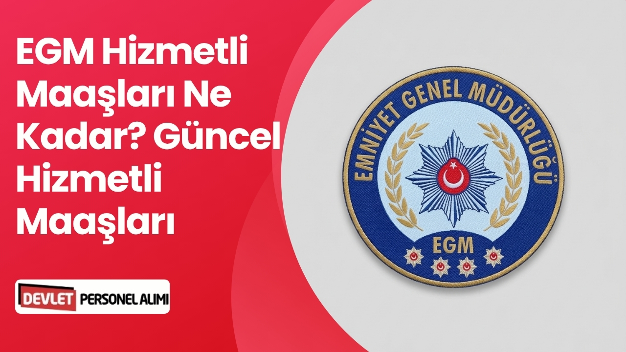 EGM Hizmetli Maaşları Ne Kadar? Güncel Hizmetli Maaşları